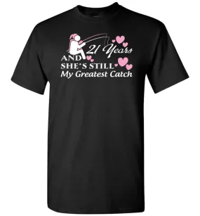 21 Years Anniversary She Still My Greatest Catch T-shirt