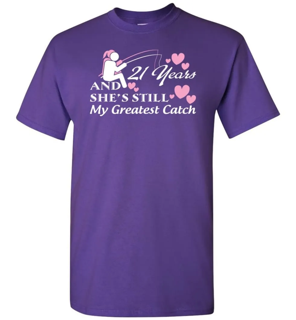 21 Years Anniversary She Still My Greatest Catch T-shirt