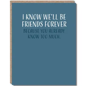 I Know We'll Be Friends Forever Card