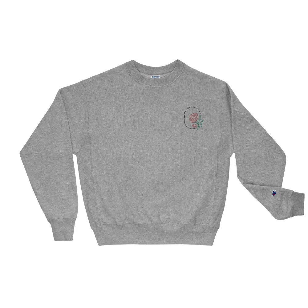 "Live the little way" - Embroidered Champion Sweatshirt